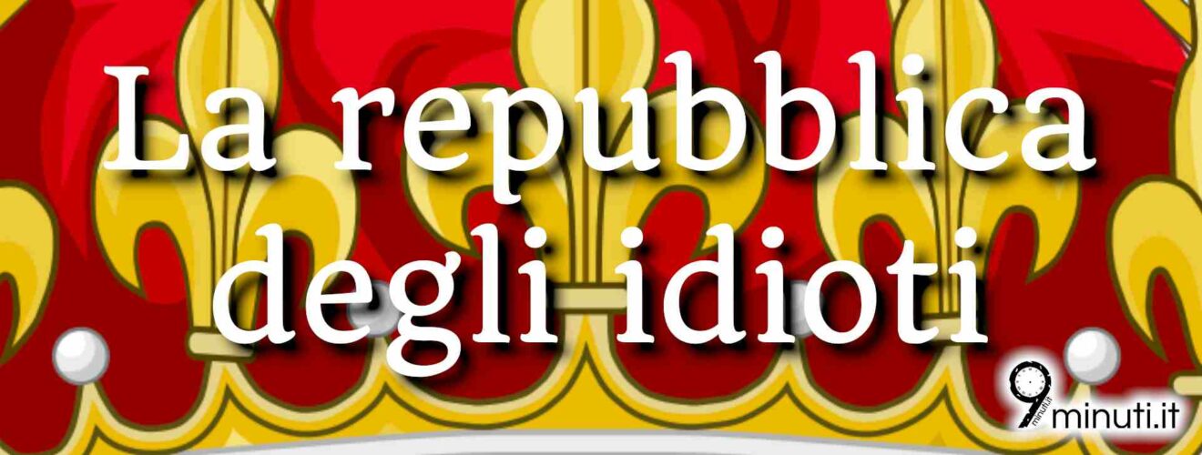 la repubblica degli idioti